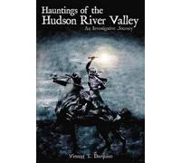 Vincent T. Dacquino Hauntings of the Hudson River Valley (Tascabile)