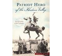 Vincent T. Dacquino Patriot Hero of the Hudson Valley (Tascabile)