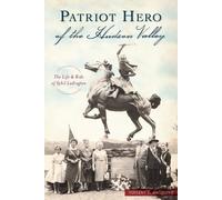 Vincent T. Dacquino Patriot Hero of the Hudson Valley (Tascabile)