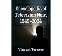 Vincent Terrace Encyclopedia of Television Noir, 1949-2024 (Tascabile)