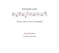 Vincent Tholome The John Cage Experiences (Tascabile)