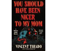 Vincent Tirado You Should Have Been Nicer to My Mom (Copertina rigida)