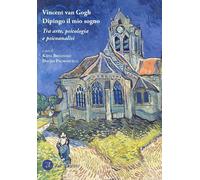 Vincent van Gogh. Dipingo il mio sogno - [ZeL Edizioni]