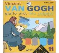 Vincent Van Gogh. Giallo oro, blu cobalto. Ediz. illustrata