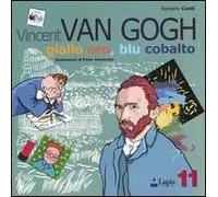 Vincent van Gogh. Giallo oro, blu cobalto. Ediz. illustrata