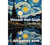 Vincent Van Gogh, I'm not (05): Van Gogh SKETCHBOOK, Cool Artist Gifts, Starry Night Vincent Van Gogh Sketchbooks For Artists Adults and Kids 8.5x11" blank pages