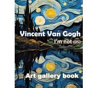 Vincent Van Gogh, I'm not (05): Van Gogh SKETCHBOOK, Cool Artist Gifts, Starry Night Vincent Van Gogh Sketchbooks For Artists Adults and Kids, Paperback blank pages