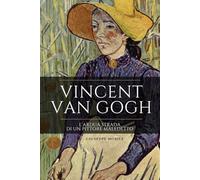 VINCENT VAN GOGH: L’ardua strada di un pittore maledetto