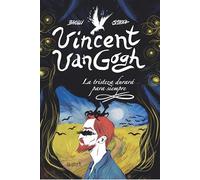 Vincent Van Gogh: La Tristeza Durara Para Siempre