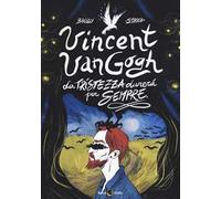 Vincent Van Gogh, La tristezza durerà per sempre