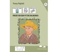 Vincent Van Gogh pittore malinconico. Ediz. a colori