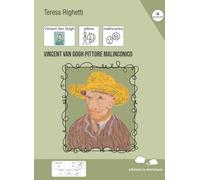 Vincent Van Gogh pittore malinconico. Ediz. a colori