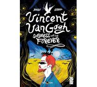 Vincent Van Gogh: Sadness Will Last Forever: Volume 3