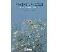 Vincent van Gogh. Tra ricordi e colori