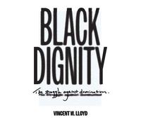 Vincent W. Lloyd Black Dignity (Copertina rigida)