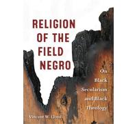 Vincent W. Lloyd Religion of the Field Negro (Tascabile)