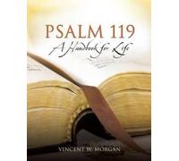Vincent W Morgan Psalm 119, a Handbook for Life (Tascabile)