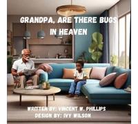 Vincent W Phillips Grandpa are there Bugs In Heaven (Tascabile)
