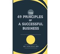 Vincent Wb The 49 Principles Of A Successful Business (Tascabile)