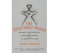 Vincent Woodard The Delectable Negro (Copertina rigida) Sexual Cultures