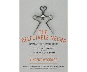 Vincent Woodard The Delectable Negro (Tascabile) Sexual Cultures