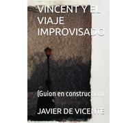 VINCENT Y EL VIAJE IMPROVISADO: (Guion en construcción)