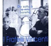 Vincenti I Fratelli - Da Sottu A La Mio Baretta