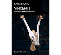 Vincenti. Storie di ginnasti coraggiosi