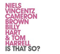 Vincentz Niels, Harrell Tom, Hart Billy, Brown Cameron - Is That So? With Billy Hart & Tom Harrell