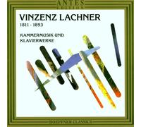 VINCENZ LACHNER Chamber Music & Piano Works (CD)