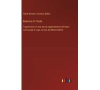 Vincenzo Bellini Felice Romani Beatrice di Tenda (Copertina rigida)