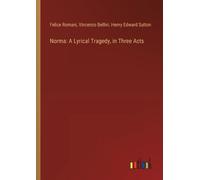 Vincenzo Bellini Felice Romani Henry Edward Sutton Norma (Tascabile)
