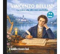 Vincenzo Bellini la Voce che diventò melodia