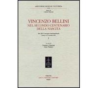 Vincenzo Bellini. Nel secondo centenario della nascita. Atti del Convegno internazionale (Catania, 8-11 novembre 2001)