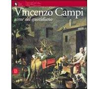 Vincenzo Campi. Scene del quotidiano. Ediz. illustrata