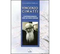 Vincenzo Cimatti. L'autobiografia che lui non scrisse