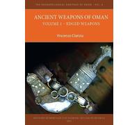 Vincenzo Clarizia Ancient Weapons of Oman. Volume 1: Edged Weapons (Tascabile)