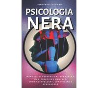 Vincenzo Colombo Psicologia Nera (Tascabile) Comunicazione Persuasiva