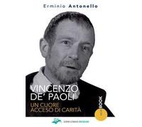 Vincenzo De' Paoli. Un cuore acceso di carità