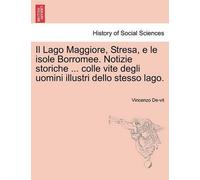 Vincenzo De-Vit Il Lago Maggiore, Stresa, e le isole Borromee. Notiz (Tascabile)