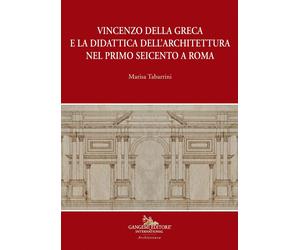 Vincenzo della Greca e la didattica dell'architettura nel primo Seicento a Roma