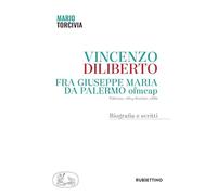 Vincenzo Diliberto. Fra Giuseppe Maria da Palermo ofmcap. Palermo, 1864-Sortino, 1886. Biografia e scritti
