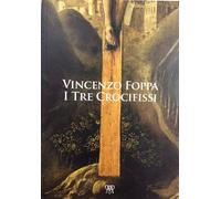 Vincenzo Foppa. I tre crocifissi (Museo Diocesano, Milano 2015)