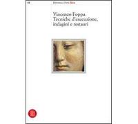 Vincenzo Foppa. Tecniche d'esecuzione, indagini e restauri. Atti del Seminario internazionale di studi. Ediz. illustrata