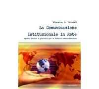 Vincenzo G. Calabro' La Comunicazione Istituzionale in Rete (Tascabile)