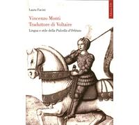 Vincenzo Monti Traduttore di Voltaire. Lingua e Stile delle Pulcella d'Orléans