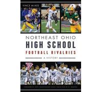 Vincenzo P McKee Northeast Ohio High School Football Rivalries (Tascabile)