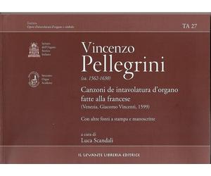 Vincenzo Pellegrini. Canzoni de intavolatura d'organo fatte alla francese (venez