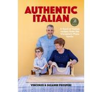 Authentic Italian: Classic 'Nonna-Approved' Recipes from the Vincenzo's Plate Family Kitchen. A Cookbook of Traditional Italian Recipes.