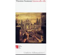 Vincenzo Scamozzi: Intorno alle ville. Lodi e comodità delle "fabbriche suburban